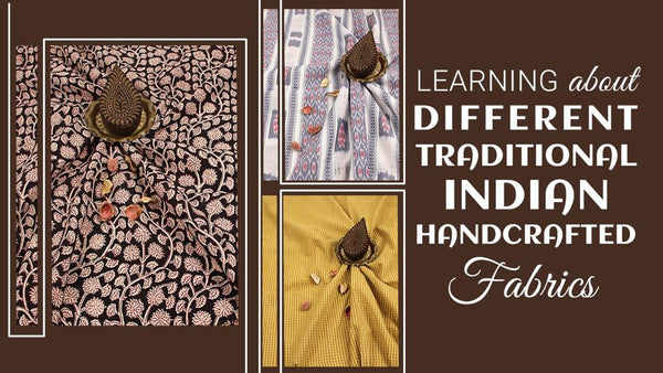 Learning About Different Traditional Indian Handcrafted Fabrics