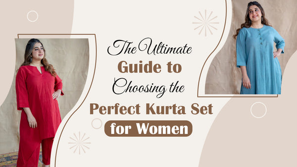 The Ultimate Guide to Choosing the Perfect Kurta Set for Women